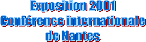 Exposition 2001
Confrence internationale
de Nantes