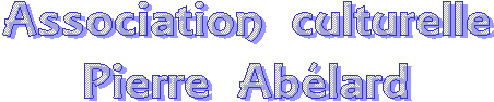L'Association culturelle
Pierre Ab�lard